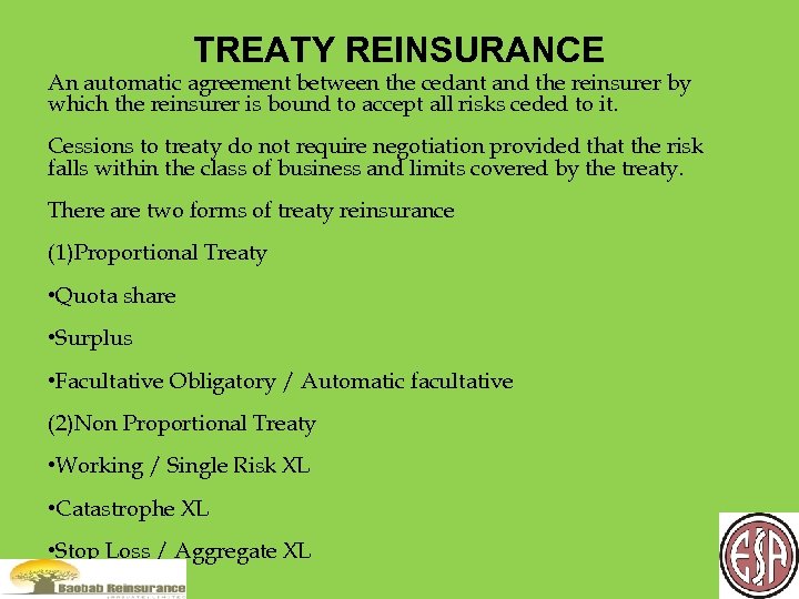 TREATY REINSURANCE An automatic agreement between the cedant and the reinsurer by which the