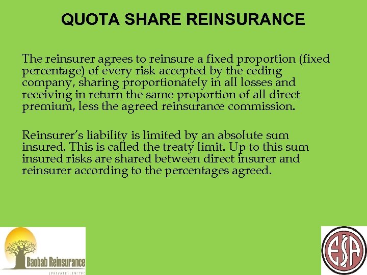 QUOTA SHARE REINSURANCE The reinsurer agrees to reinsure a fixed proportion (fixed percentage) of