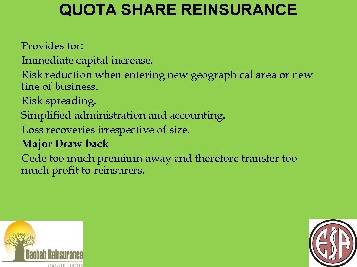 QUOTA SHARE REINSURANCE Provides for: Immediate capital increase. Risk reduction when entering new geographical