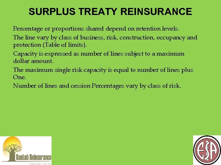 SURPLUS TREATY REINSURANCE Percentage or proportions shared depend on retention levels. The line vary