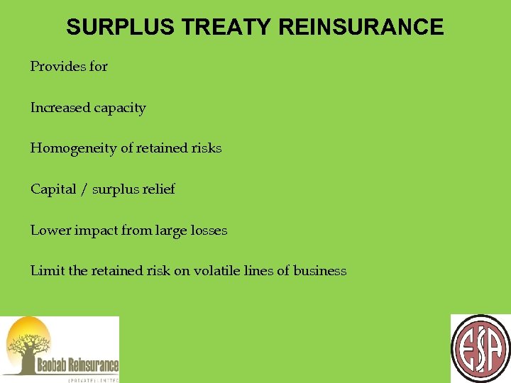 SURPLUS TREATY REINSURANCE Provides for Increased capacity Homogeneity of retained risks Capital / surplus