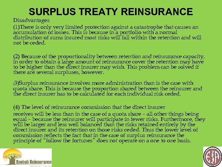 SURPLUS TREATY REINSURANCE Disadvantages (1)There is only very limited protection against a catastrophe that