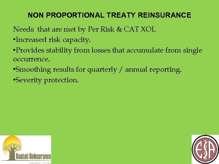 NON PROPORTIONAL TREATY REINSURANCE Needs that are met by Per Risk & CAT XOL