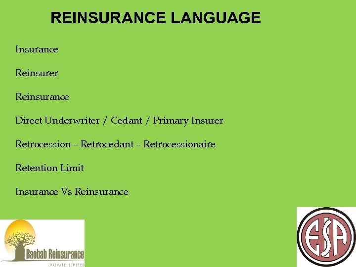 REINSURANCE LANGUAGE Insurance Reinsurer Reinsurance Direct Underwriter / Cedant / Primary Insurer Retrocession –