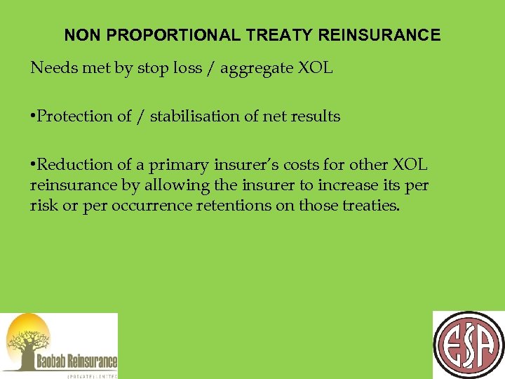 NON PROPORTIONAL TREATY REINSURANCE Needs met by stop loss / aggregate XOL • Protection