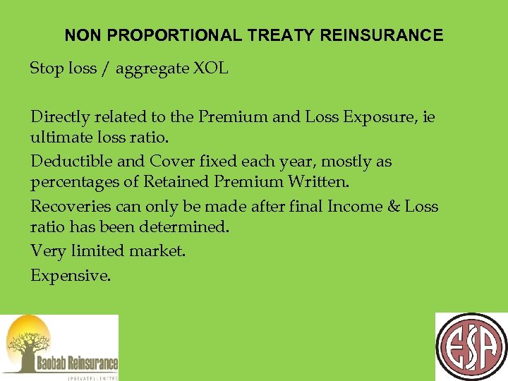 NON PROPORTIONAL TREATY REINSURANCE Stop loss / aggregate XOL Directly related to the Premium