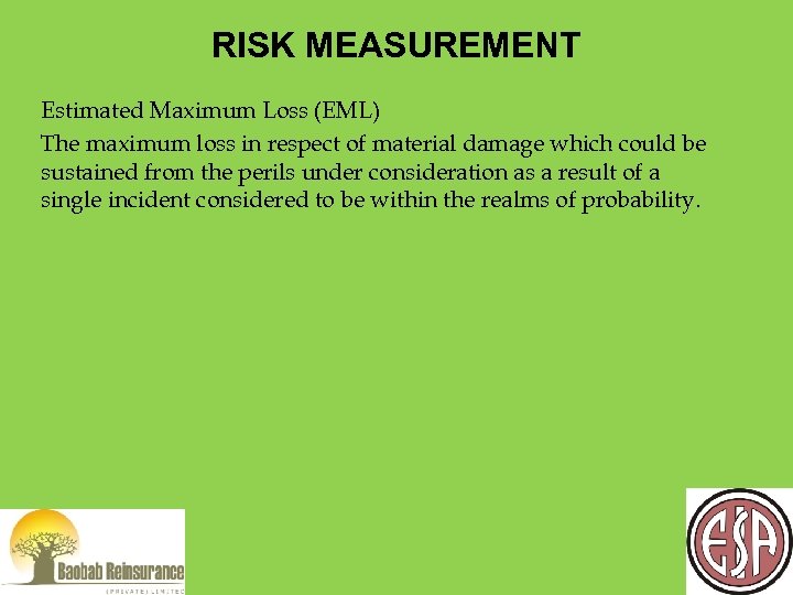 RISK MEASUREMENT Estimated Maximum Loss (EML) The maximum loss in respect of material damage