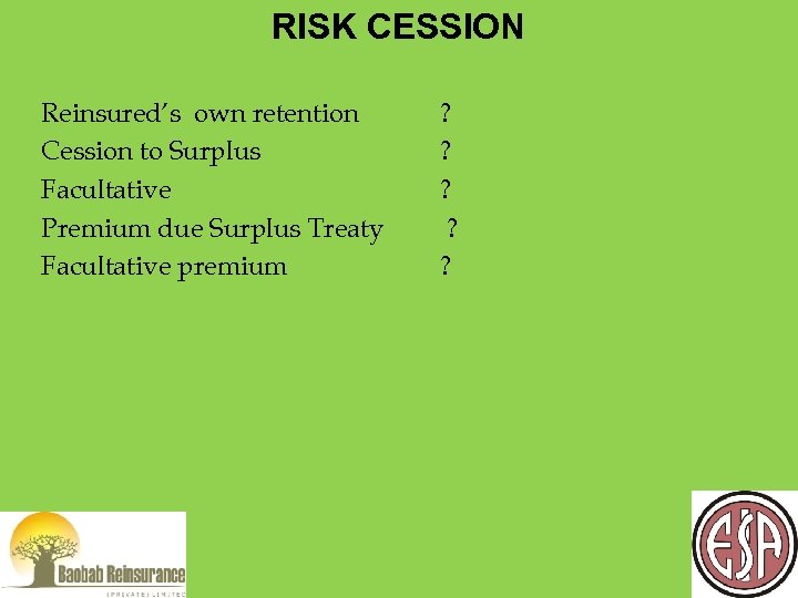 RISK CESSION Reinsured’s own retention Cession to Surplus Facultative Premium due Surplus Treaty Facultative