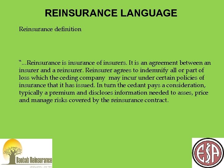 REINSURANCE LANGUAGE Reinsurance definition “…Reinsurance is insurance of insurers. It is an agreement between