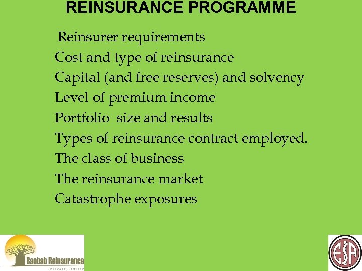 REINSURANCE PROGRAMME Reinsurer requirements Cost and type of reinsurance Capital (and free reserves) and