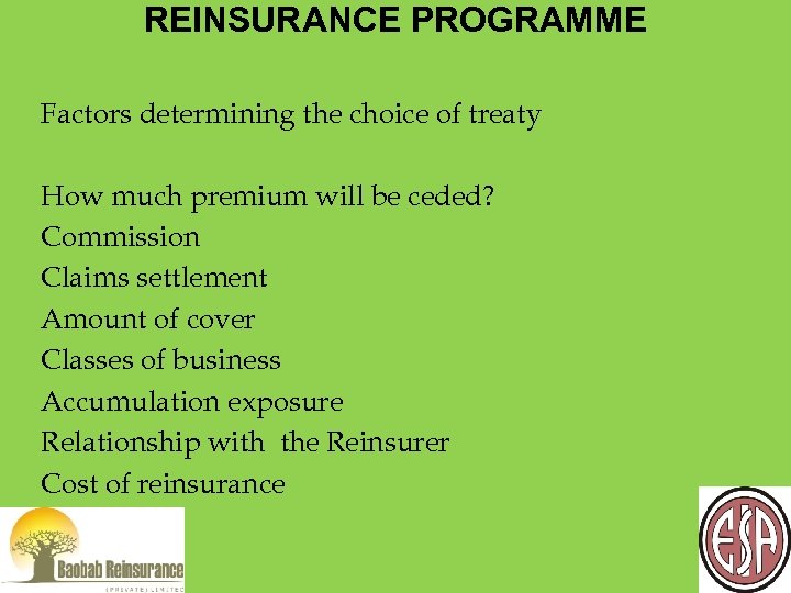 REINSURANCE PROGRAMME Factors determining the choice of treaty How much premium will be ceded?