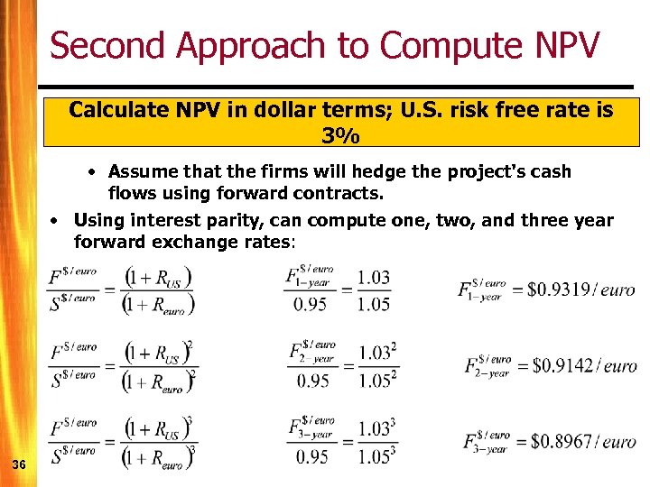 Second Approach to Compute NPV Calculate NPV in dollar terms; U. S. risk free