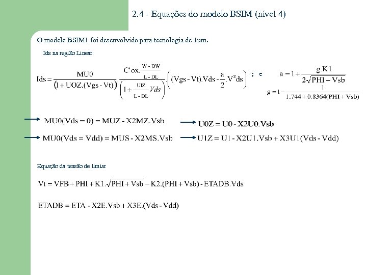 2. 4 - Equações do modelo BSIM (nível 4) O modelo BSIM 1 foi