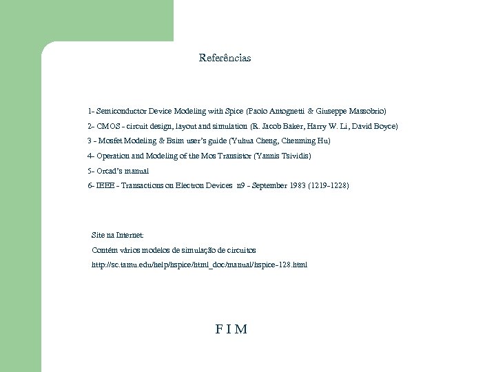 Referências 1 - Semiconductor Device Modeling with Spice (Paolo Antognetti & Giuseppe Massobrio) 2