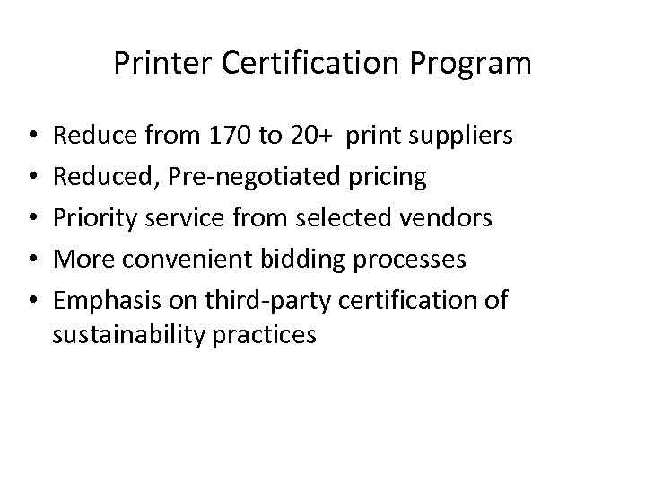 Printer Certification Program • • • Reduce from 170 to 20+ print suppliers Reduced,