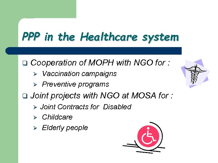 PPP in the Healthcare system q Cooperation of MOPH with NGO for : Ø