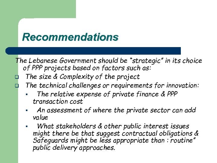 Recommendations The Lebanese Government should be “strategic” in its choice of PPP projects based