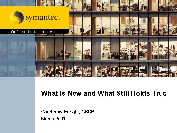 What Is New and What Still Holds True Courtenay Enright, CBCP March 2007 