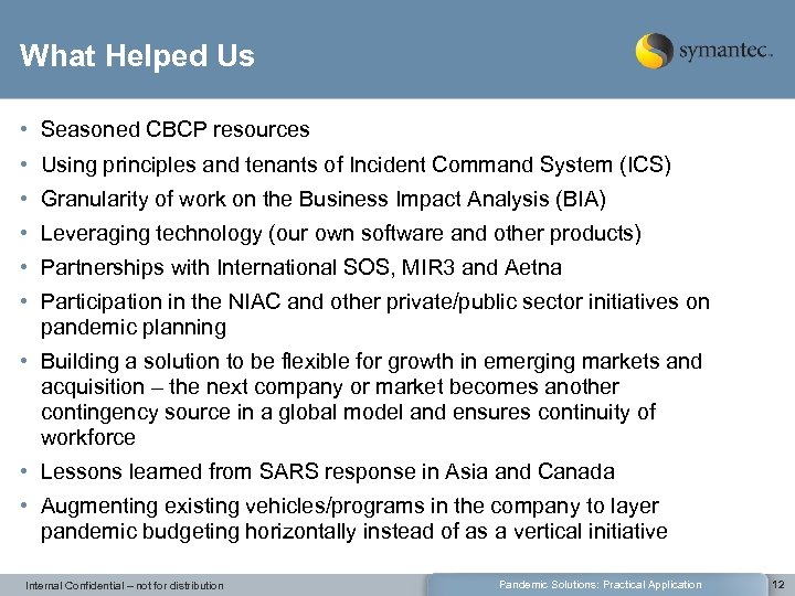 What Helped Us • Seasoned CBCP resources • Using principles and tenants of Incident