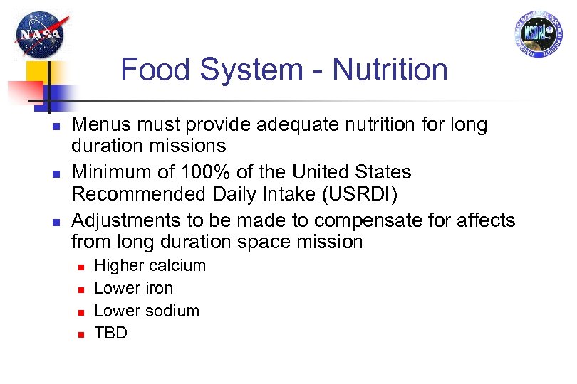 Food System - Nutrition Menus must provide adequate nutrition for long duration missions Minimum