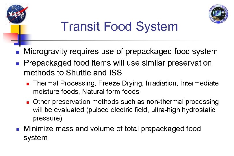 Transit Food System Microgravity requires use of prepackaged food system Prepackaged food items will