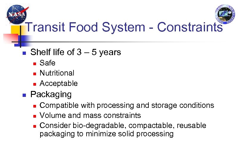 Transit Food System - Constraints Shelf life of 3 – 5 years Safe Nutritional