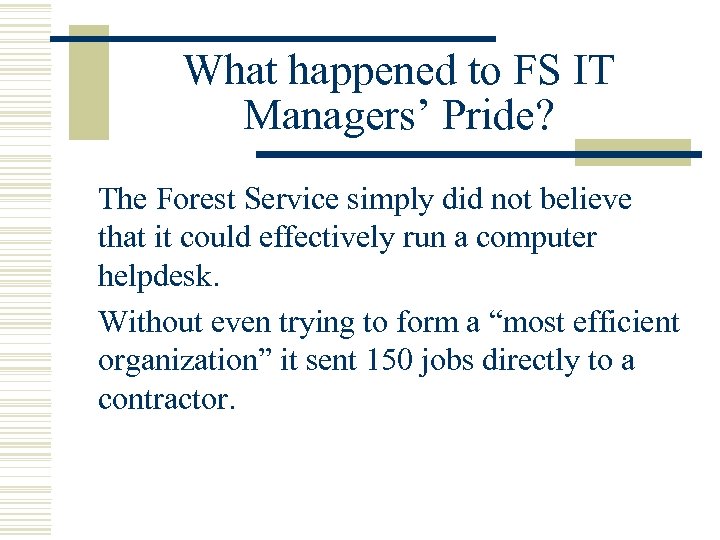 What happened to FS IT Managers’ Pride? The Forest Service simply did not believe