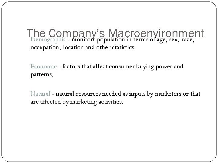 The Company’s Macroenvironment Demographic - monitors population in terms of age, sex, race, occupation,