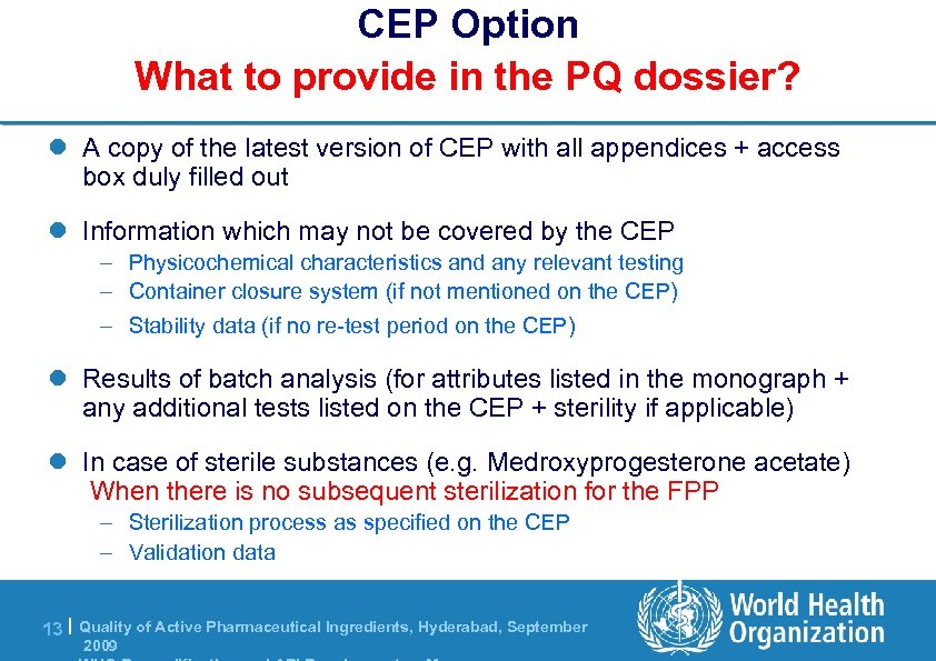 CEP Option What to provide in the PQ dossier? l A copy of the