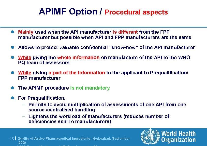 APIMF Option / Procedural aspects l Mainly used when the API manufacturer is different