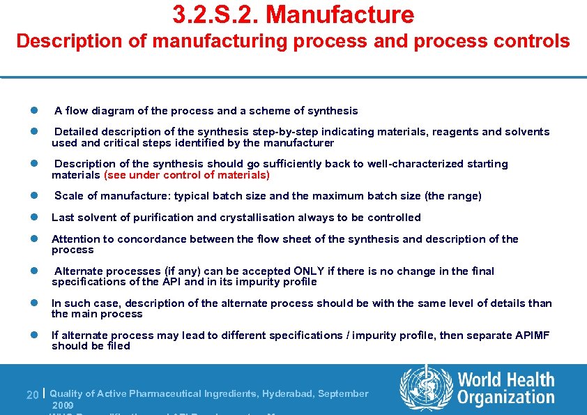 3. 2. S. 2. Manufacture Description of manufacturing process and process controls l A