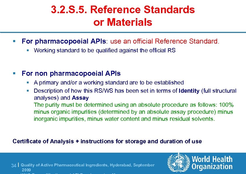 3. 2. S. 5. Reference Standards or Materials § For pharmacopoeial APIs: use an