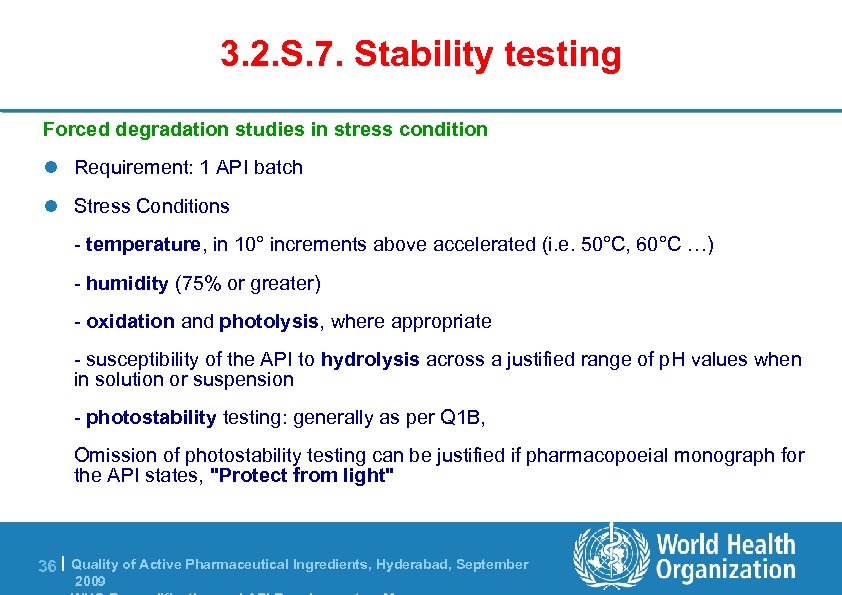 3. 2. S. 7. Stability testing Forced degradation studies in stress condition l Requirement: