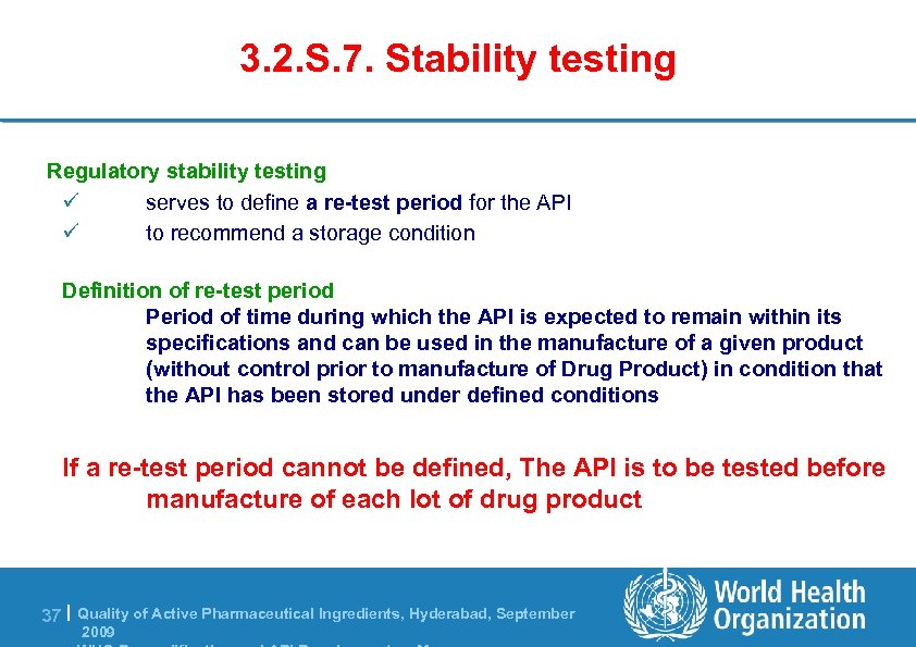 3. 2. S. 7. Stability testing Regulatory stability testing ü serves to define a