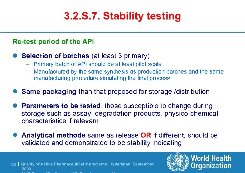 3. 2. S. 7. Stability testing Re-test period of the API l Selection of