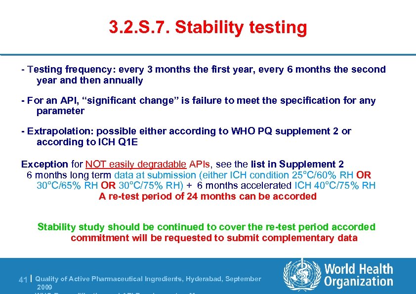 3. 2. S. 7. Stability testing - Testing frequency: every 3 months the first