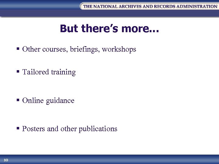 But there’s more… § Other courses, briefings, workshops § Tailored training § Online guidance