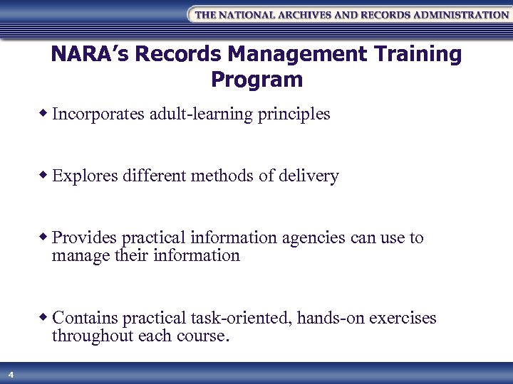 NARA’s Records Management Training Program w Incorporates adult-learning principles w Explores different methods of