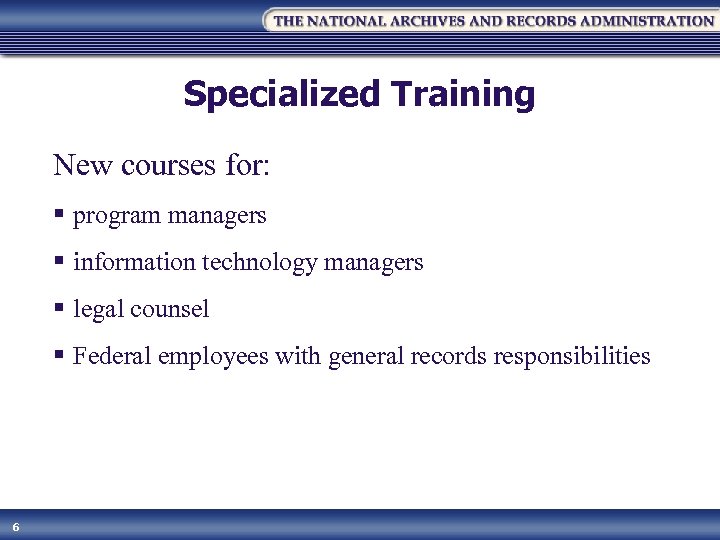 Specialized Training New courses for: § program managers § information technology managers § legal