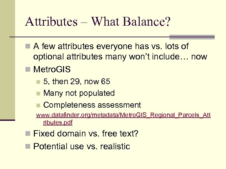 Attributes – What Balance? n A few attributes everyone has vs. lots of optional