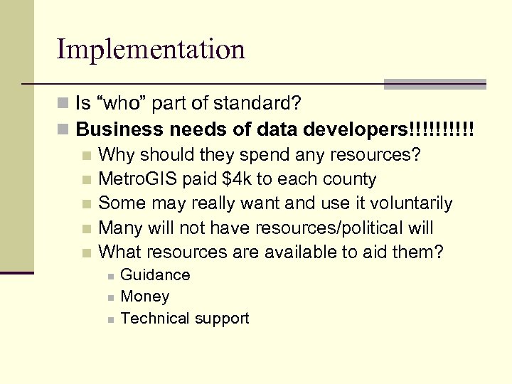 Implementation n Is “who” part of standard? n Business needs of data developers!!!!! n