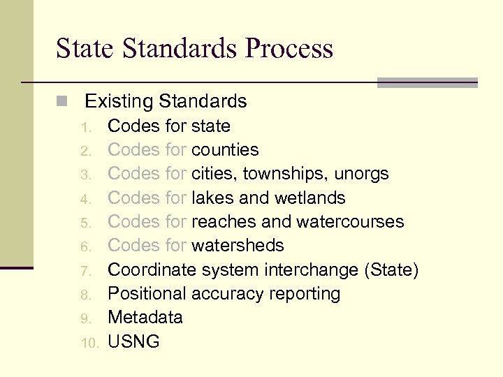 State Standards Process n Existing Standards 1. Codes for state 2. Codes for counties