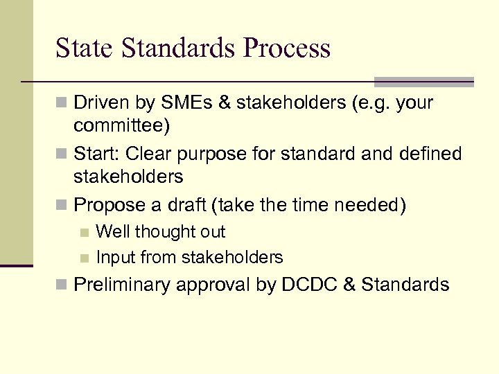 State Standards Process n Driven by SMEs & stakeholders (e. g. your committee) n