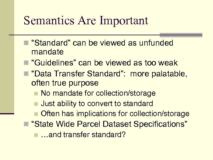 Semantics Are Important n “Standard” can be viewed as unfunded mandate n “Guidelines” can