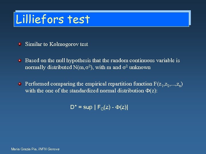 Lilliefors test Similar to Kolmogorov test Based on the null hypothesis that the random