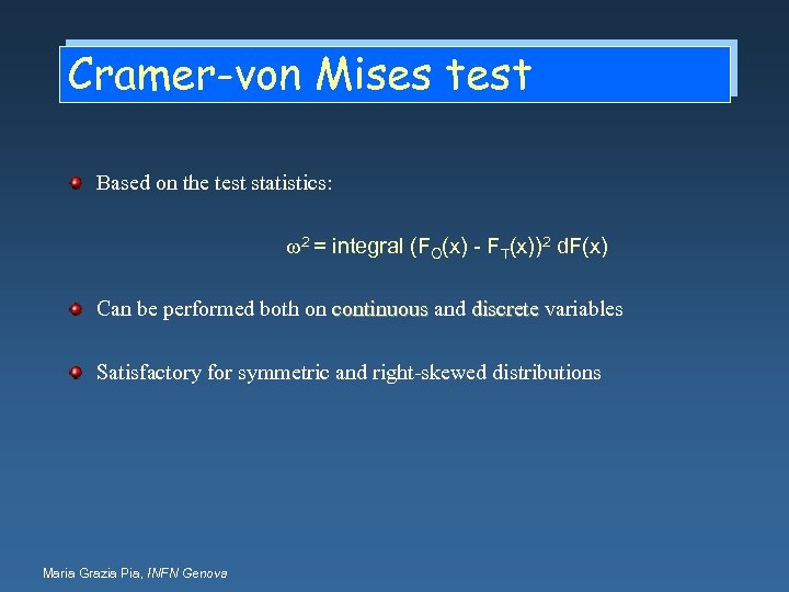 Cramer-von Mises test Based on the test statistics: w 2 = integral (FO(x) -