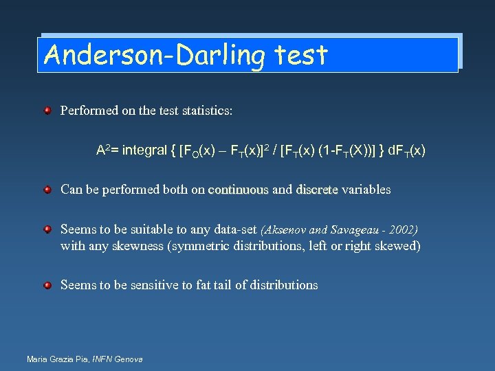Anderson-Darling test Performed on the test statistics: A 2= integral { [FO(x) – FT(x)]2