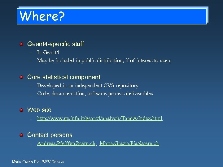 Where? Geant 4 -specific stuff – – In Geant 4 May be included in