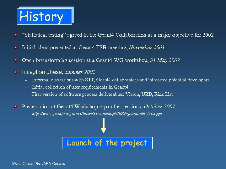 History “Statistical testing” agreed in the Geant 4 Collaboration as a major objective for