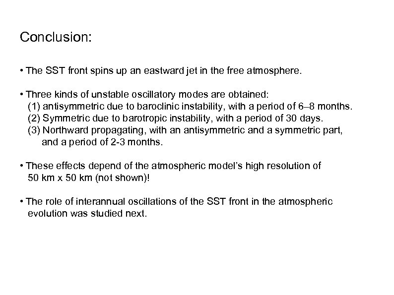Conclusion: • The SST front spins up an eastward jet in the free atmosphere.